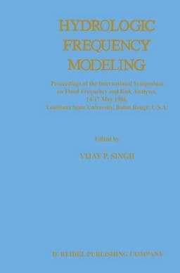 Hydrologic Frequency Modeling 9789401082532