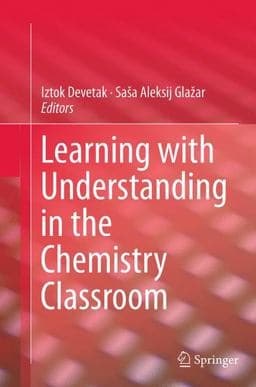 Learning with Understanding in the Chemistry Classroom 9789402406023