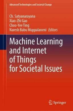 Machine Learning and Internet of Things for Societal Issues 9789811650895