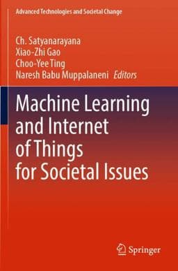 Machine Learning and Internet of Things for Societal Issues 9789811650925