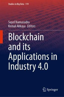 Blockchain and Its Applications in Industry 4. 0 9789811987298