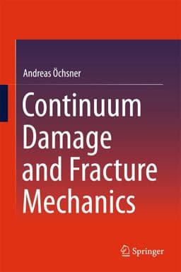 Continuum Damage and Fracture Mechanics 9789812878656