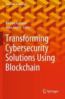 Transforming Cybersecurity Solutions Using Blockchain 9789813368606