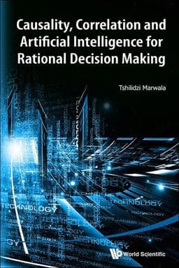 Causality, Correlation, and Artificial Intelligence for Rational Decision Making 9789814630863