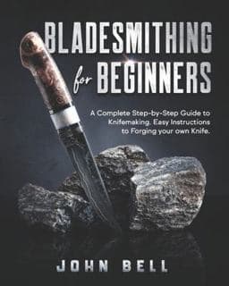 Bladesmithing for Beginners 9798593961808