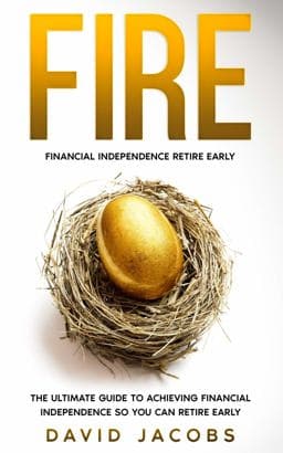 FIRE: Financial Independence Retire Early 9798630367600