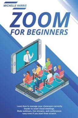 Zoom for Beginners 9798682462513