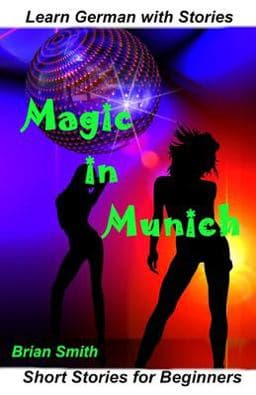 Learn German with Stories Magic in Munich 9798709740976