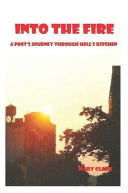 Into the Fire: a Poet's Journey Through Hell's Kitchen 9798732363005